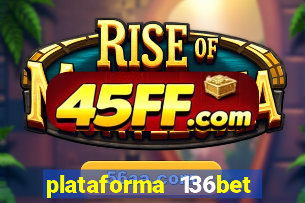 plataforma 136bet paga mesmo